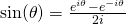 \sin (\theta)=\frac{e^{i\theta}-e^{-i\theta}}{2i}