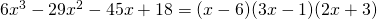 6x^{3}-29x^{2}-45x+18=(x-6)(3x-1)(2x+3)