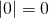 \left|0\right|=0