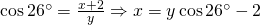 \cos 26^{\circ}=\frac{x+2}{y}\Rightarrow x=y\cos 26^{\circ}-2