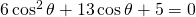 6\cos^{2} \theta+13\cos \theta+5=0