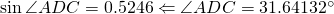 \sin \angle ADC=0.5246\Leftarrow \angle ADC=31.64132^{\circ}