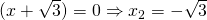 (x+\sqrt{3})=0 \Rightarrow x_{2}=-\sqrt{3}