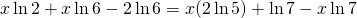 x \ln 2+ x\ln 6- 2\ln 6= x(2\ln 5)+\ln 7-x\ln7