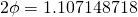 2\phi=1.107148718