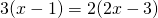 3(x-1)=2(2x-3)