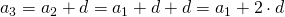 a_{3}=a_{2}+d=a_{1}+d+d=a_{1}+2\cdot d