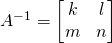 A^{-1}=\begin{bmatrix} k&l\\m&n \end{bmatrix}