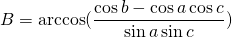\displaystyle{B}=\arccos(\frac{\cos {b}-\cos {a}\cos {c}}{\sin {a}\sin {c}})