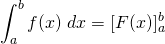 {\displaystyle \int_a^b f(x) \;dx= [F(x)]_a^b }