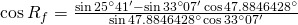 \cos {R_f}=\frac{\sin {25^{\circ}41'}-\sin {33^{\circ}07'}\cos {47.8846428^{\circ}}}{\sin {47.8846428^{\circ}}\cos {33^{\circ}07'}}