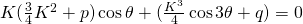 K(\frac{3}{4}K^{2}+p)\cos \theta+(\frac{K^{3}}{4}\cos 3\theta+q)=0