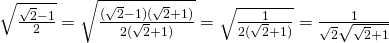 \sqrt{\frac{\sqrt{2}-1}{2}}=\sqrt{\frac{(\sqrt{2}-1)(\sqrt{2}+1)}{2(\sqrt{2}+1)}}=\sqrt{\frac{1}{2(\sqrt{2}+1)}}=\frac{1}{\sqrt{2}\sqrt{\sqrt{2}+1}}