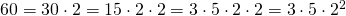 60=30 \cdot 2=15 \cdot 2\cdot 2=3 \cdot 5 \cdot 2 \cdot 2=3 \cdot 5 \cdot 2^2