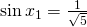 \sin x_1=\frac{1}{\sqrt{5}}