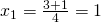 x_{1}=\frac{3+1}{4}=1