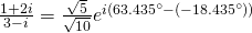 \frac{1+2i}{3-i}=\frac{\sqrt{5}}{\sqrt{10}}e^{i(63.435^{\circ}-(-18.435^{\circ}))}