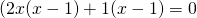 (2x(x-1)+1(x-1)=0