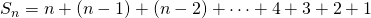 S_{n}=n+(n-1)+(n-2)+\cdots+4+3+2+1