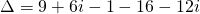 \Delta=9+6i-1-16-12i