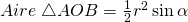 Aire\;\triangle AOB=\frac{1}{2}r^2\sin\alpha