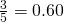 \frac{3}{5}=0.60