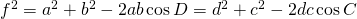 f^{2}=a^{2}+b^{2}-2ab\cos D=d^{2}+c^{2}-2dc\cos C