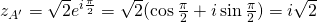 z_{A'}=\sqrt{2}e^{i\frac{\pi}{2}}=\sqrt{2}(\cos \frac{\pi}{2}+i\sin \frac{\pi}{2})=i\sqrt{2}