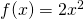 f(x)=2x^2