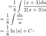 \begin{equation*} \begin{split} \displaystyle \int \frac{x+3}{4x^{2}+24x}\, dx}&={\displaystyle \frac{1}{4} \int \frac{(x+3)du}{2(x+3)u}}\\ &={\displaystyle \frac{1}{8} \int \frac{du}{u}}\\ &= {\displaystyle \frac{1}{8} \ln | u |}+C \end{split} \end{equation*}