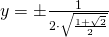 y=\pm \frac{1}{2 \cdot \sqrt{\frac{1+\sqrt{2}}{2}}}