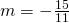 m=-\frac{15}{11}