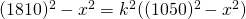 (1810)^{2}-x^{2}=k^{2}((1050)^{2}-x^{2})