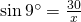 \sin 9^{\circ}=\frac{30}{x}