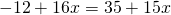 -12+16x=35+15x