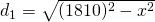 d_{1}=\sqrt{(1810)^{2}-x^{2}}