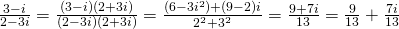 \frac{3-i}{2-3i}=\frac{(3-i)(2+3i)}{(2-3i)(2+3i)}=\frac{(6-3i^{2})+(9-2)i}{2^{2}+3^{2}}=\frac{9+7i}{13}=\frac{9}{13}+\frac{7i}{13}