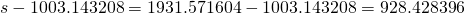 s-1003.143208=1931.571604-1003.143208=928.428396