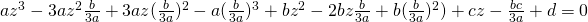 az^{3}-3az^{2}\frac{b}{3a}+3az(\frac{b}{3a})^{2}-a(\frac{b}{3a})^{3}+bz^{2}-2bz\frac{b}{3a}+b(\frac{b}{3a})^{2})+cz-\frac{bc}{3a}+d=0