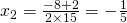 x_{2}=\frac{-8+2}{2\times 15}=-\frac{1}{5}
