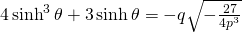 4\sinh^{3} \theta+3\sinh \theta=-q\sqrt{-\frac{27}{4p^{3}}}