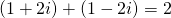 (1+2i)+(1-2i)=2