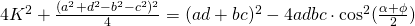 4K^{2}+\frac{(a^{2}+d^{2}-b^{2}-c^{2})^{2}}{4}=(ad +bc)^{2}- 4adbc \cdot \cos^{2} (\frac{\alpha + \phi}{2})