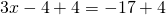 3x-4+4=-17+4