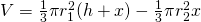 V=\frac{1}{3}\pi r_{1}^{2}(h+x)-\frac{1}{3}\pi r_{2}^{2}x