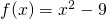 f(x)=x^2-9