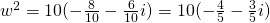 w^2=10(-\frac{8}{10}-\frac{6}{10}i)=10(-\frac{4}{5}-\frac{3}{5}i)