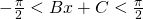 -\frac{\pi}{2}<Bx+C<\frac{\pi}{2}