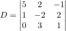 D=\begin{vmatrix} 5&2&-1 \\1&-2&2\\ 0&3&1 \end{vmatrix}