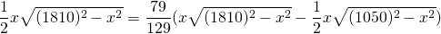 \displaystyle{\frac{1}{2} x  \sqrt{(1810)^{2}-x^{2}}=\frac{79}{129}(x\sqrt{(1810)^{2}-x^{2}}-\frac{1}{2}x \sqrt{(1050)^{2}-x^{2}})}